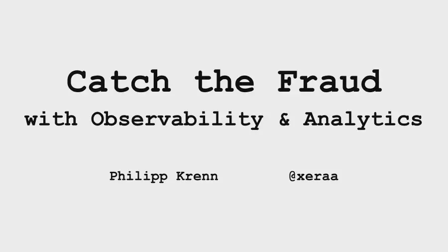 Catch the Fraud — with Observability and Analytics