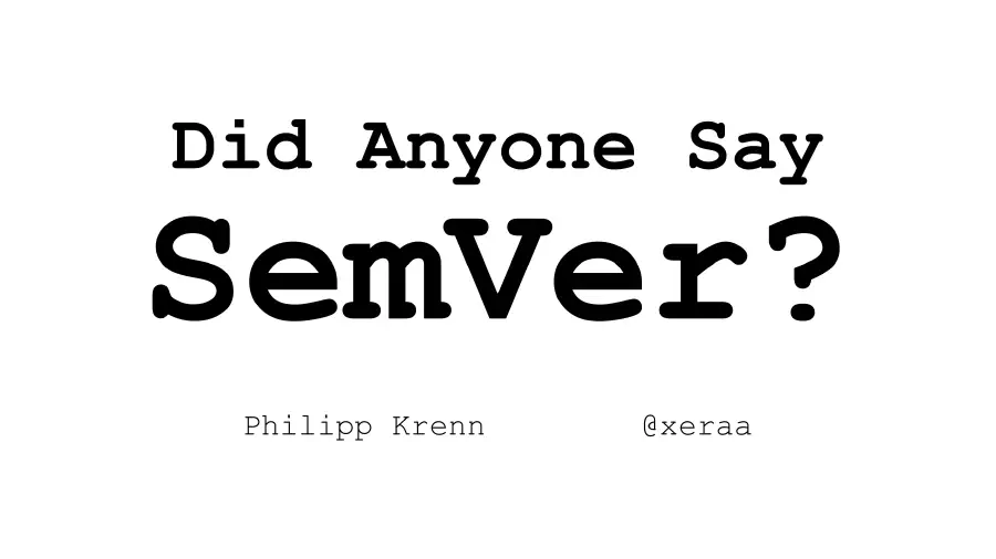 Did Anyone Say SemVer?