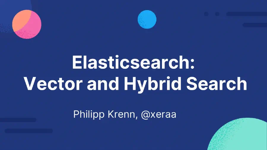 Elasticsearch: Vector and Hybrid Search