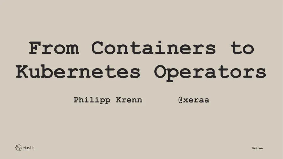 From Containers to Kubernetes Operators
