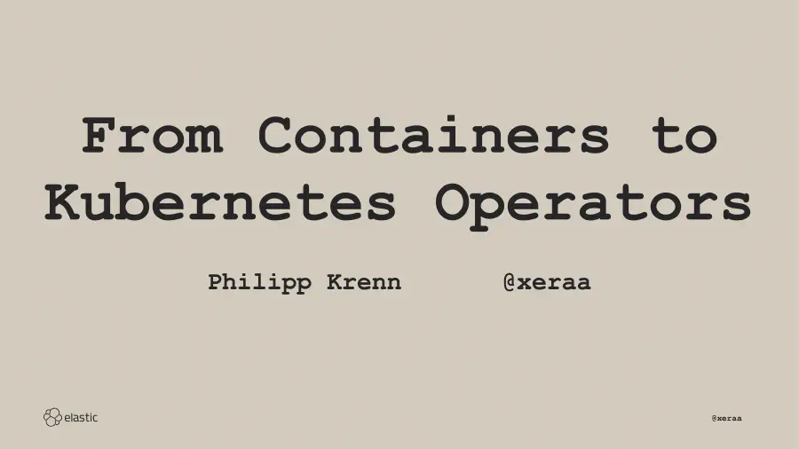 From Containers to Kubernetes Operators