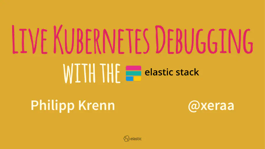 Live Kubernetes Debugging with the Elastic Stack