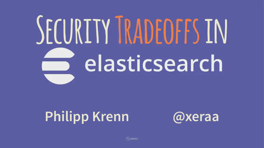 Security Tradeoffs in Elasticsearch
