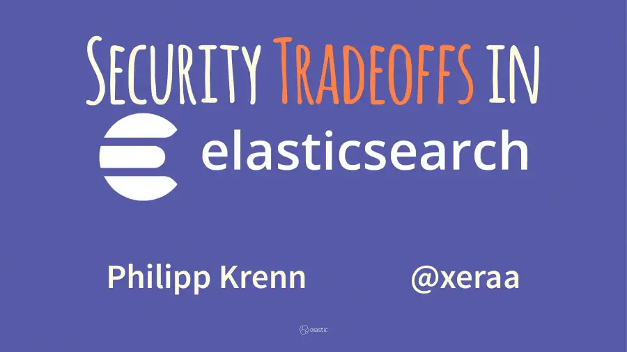 Security Tradeoffs in Elasticsearch