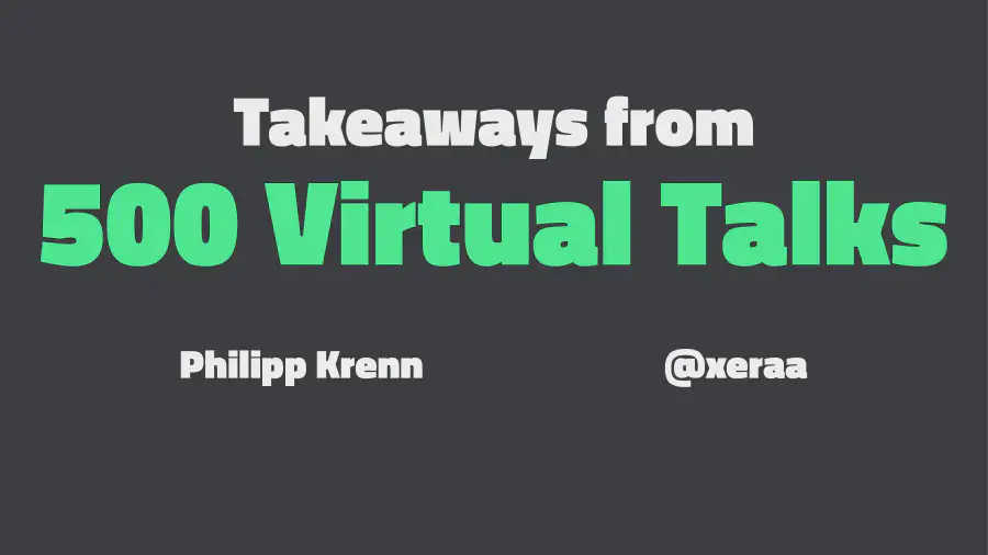 Takeaways From 500 Virtual Talks