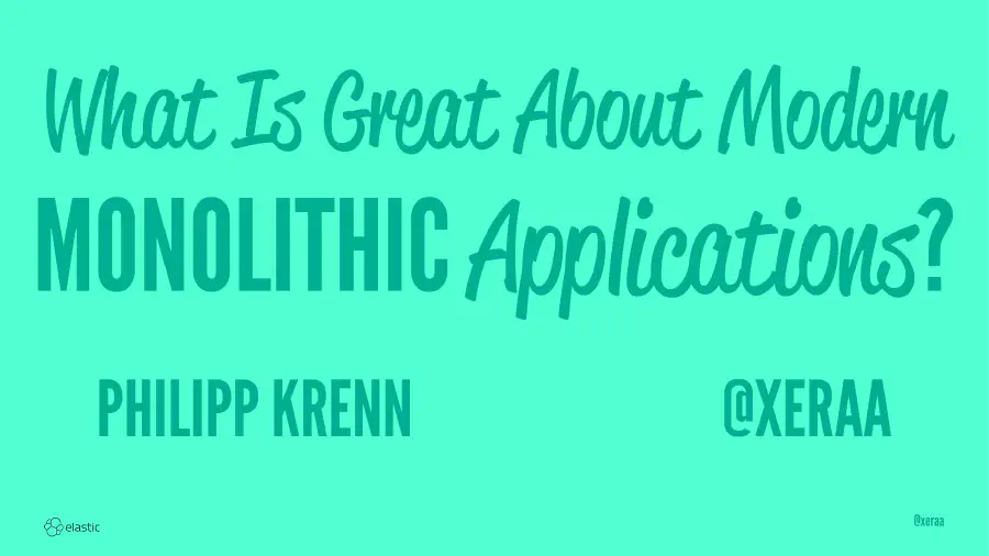 What Is Great about Modern Monolithic Applications